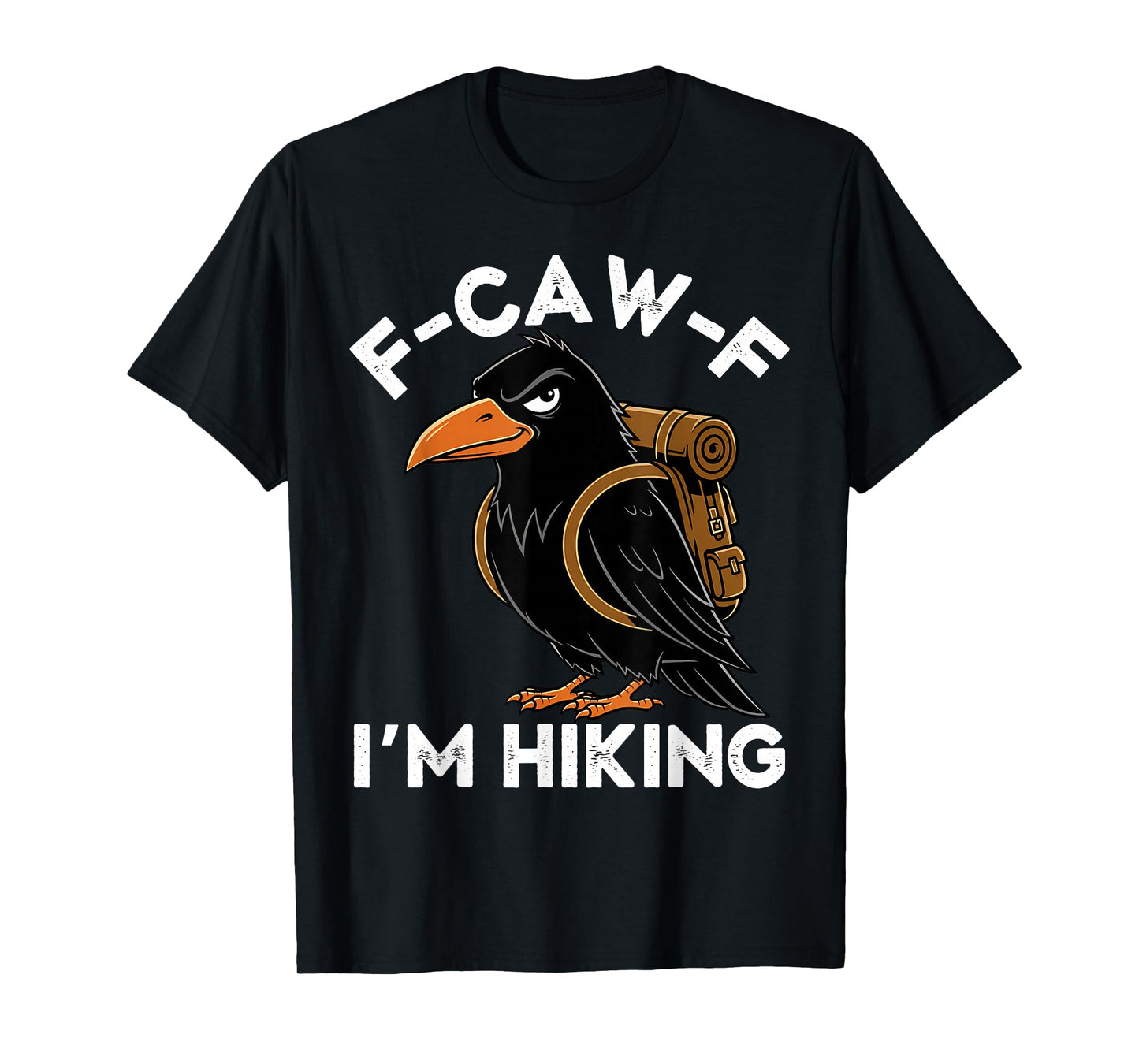 F-CAW-F I'm Hiking Funny T-Shirt