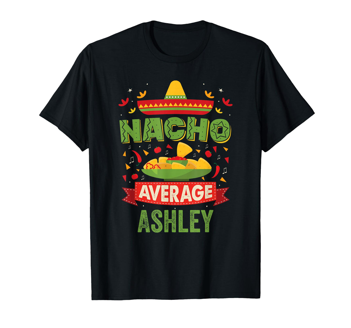Nacho Average Ashley Funny Personalized Name Birthday T-Shirt
