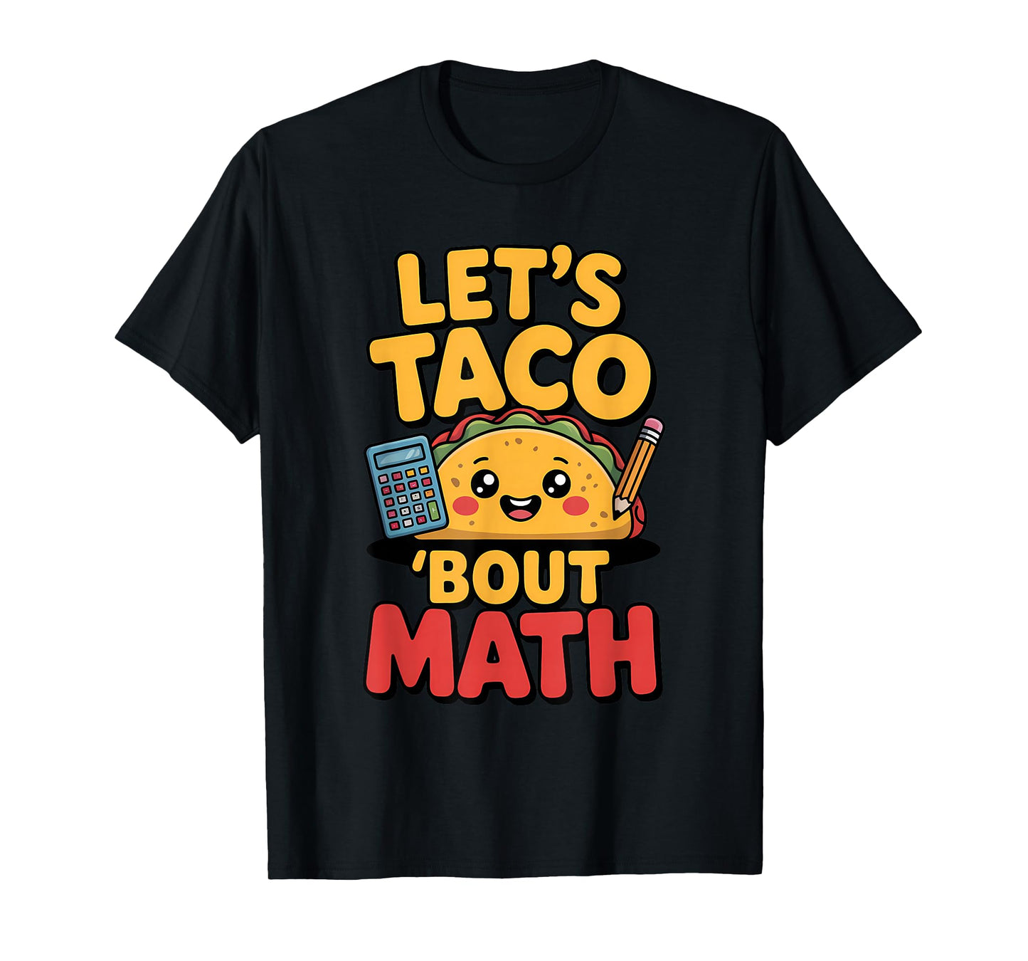 Let's Taco 'Bout Math Funny Food School Teacher T-Shirt
