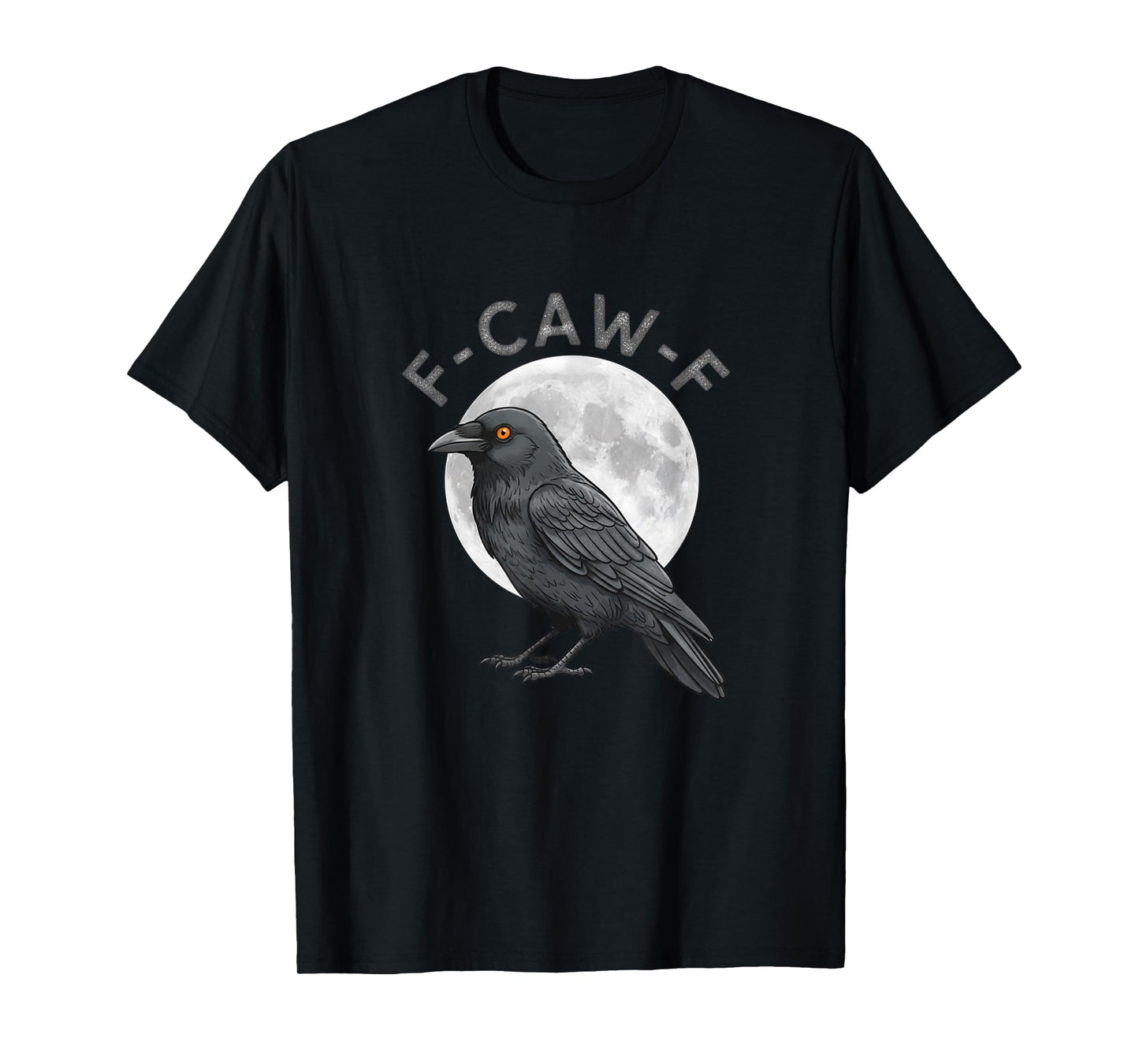 Funny F CAW F Crow FCAWF T-Shirt