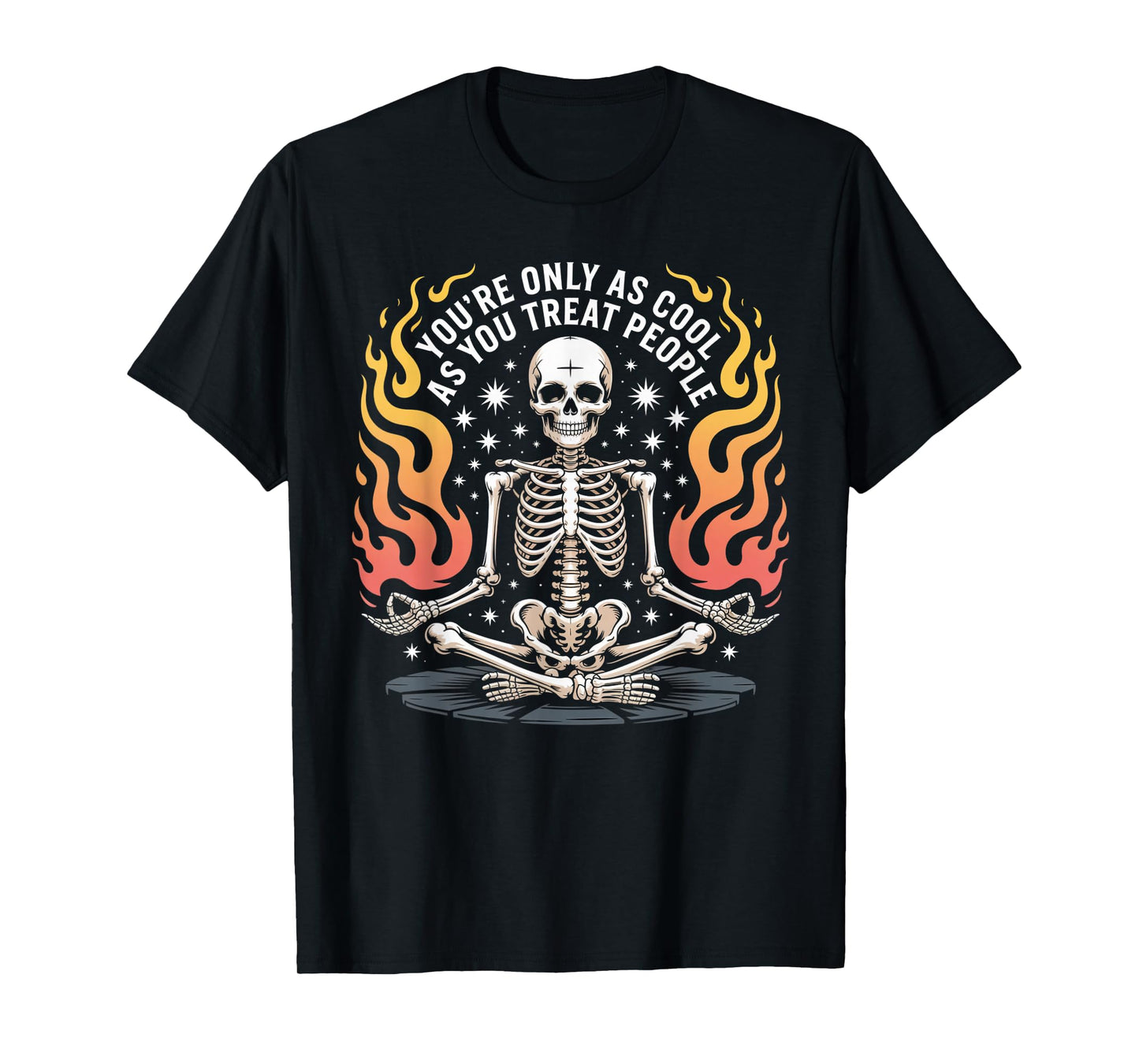 You're Only as Cool as You Treat People Positively Skeleton T-Shirt