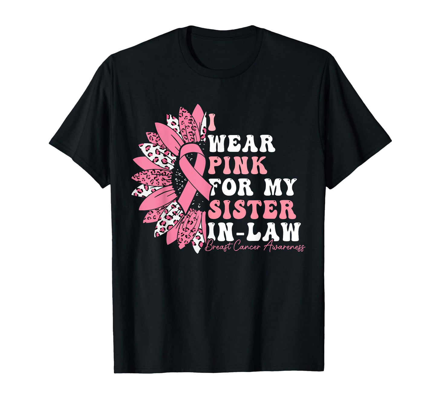 I Wear Pink For My Sister-In-Law Breast Cancer Warrior T-Shirt