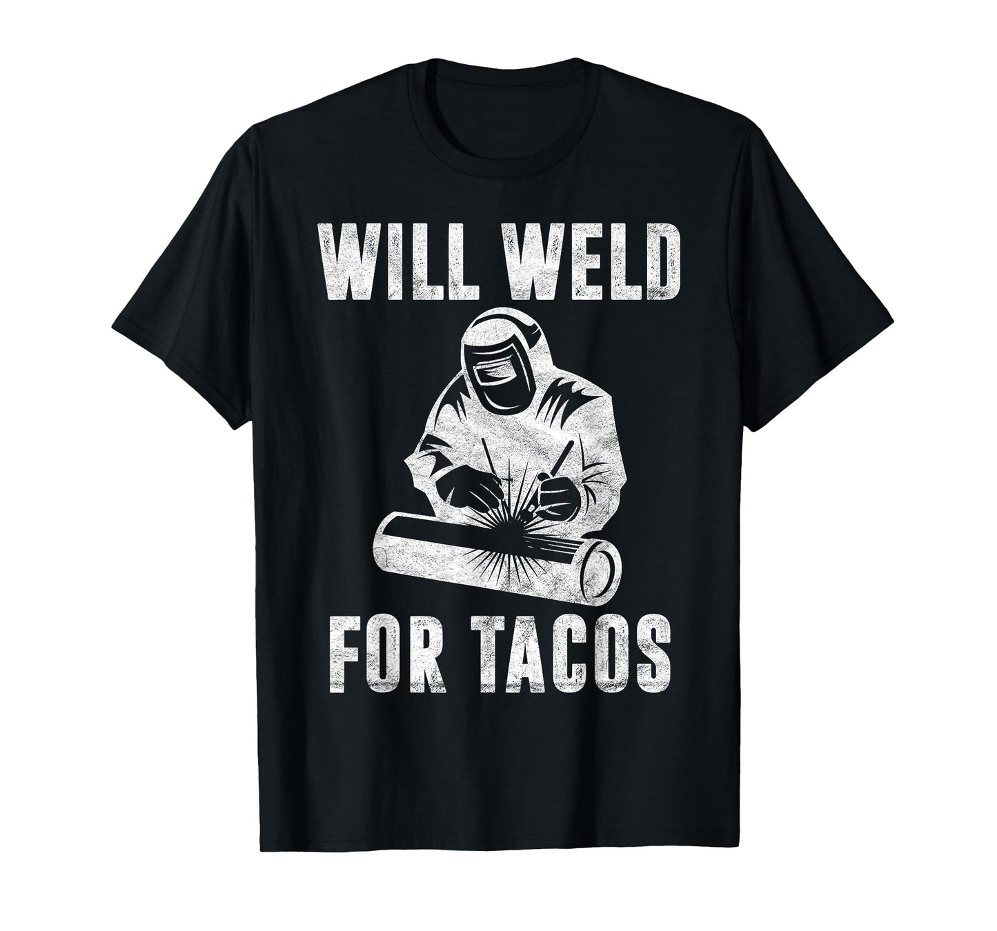 Will Weld for Tacos Welder Gift Funny Welding Costume Weld T-Shirt