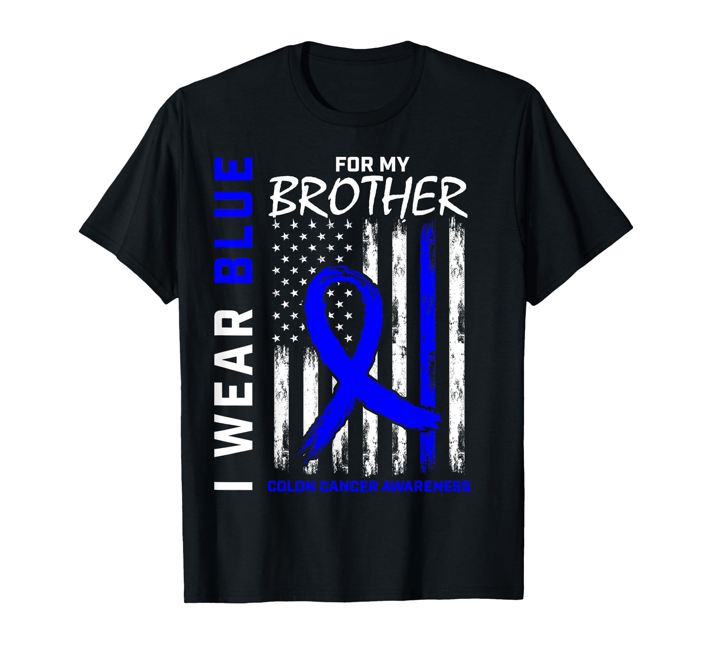 I Wear Blue For My Brother Colon Cancer Awareness Flag T-Shirt
