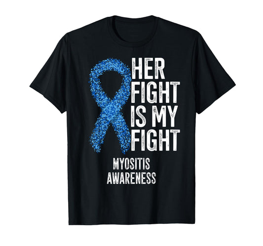 Her Fight Is My Fight Myositis Awareness T-Shirt