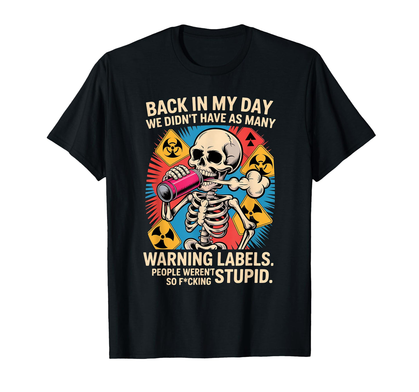Back in My Day We Didn't Have As Many Warning Labels T-Shirt