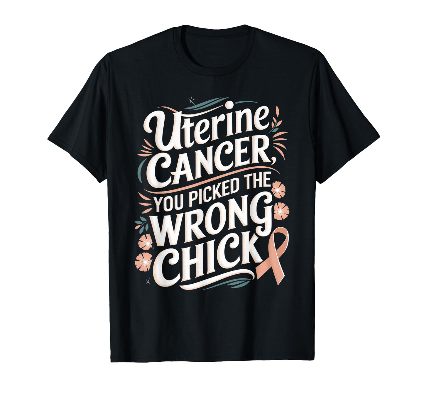 Cancer Awareness Picked A Wrong Chick Uterine Cancer T-Shirt