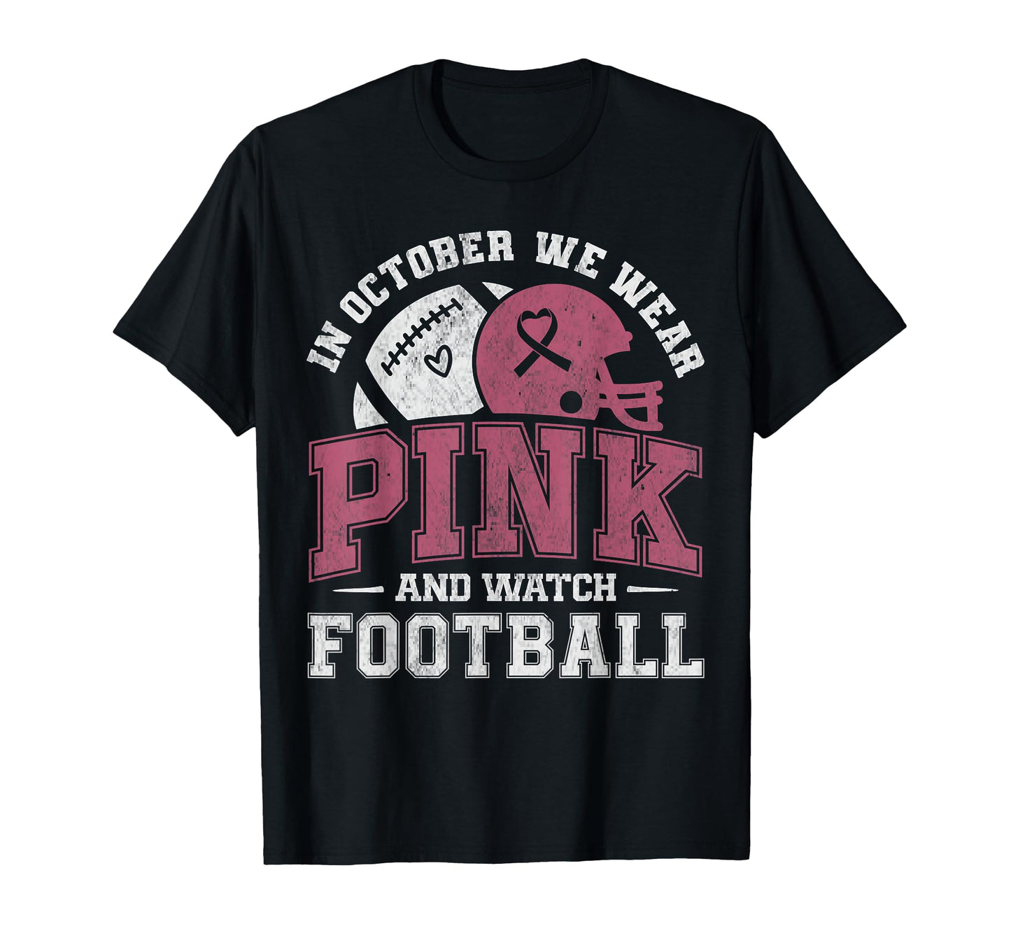 Breast Cancer in October We Wear Pink and Watch Football T-Shirt
