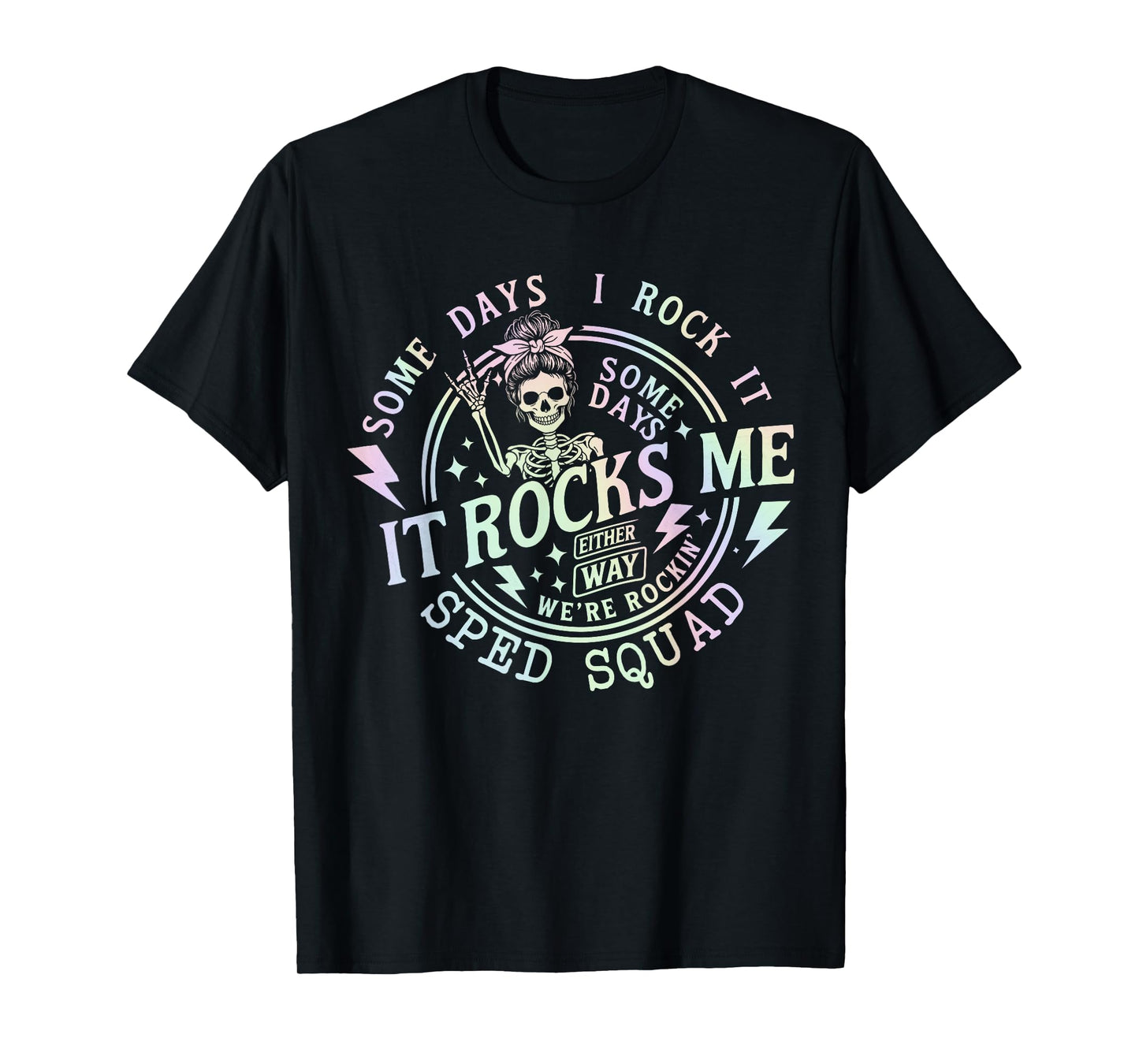 Some Days I Rock It Some Days It Rocks Me Teacher Sped Squad T-Shirt