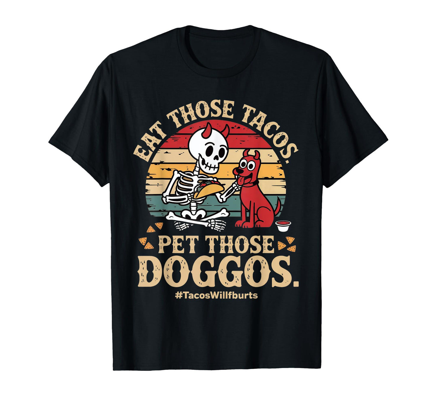 Eat Those Tacos Pet Those Doggos Family Graphic Tee T-Shirt