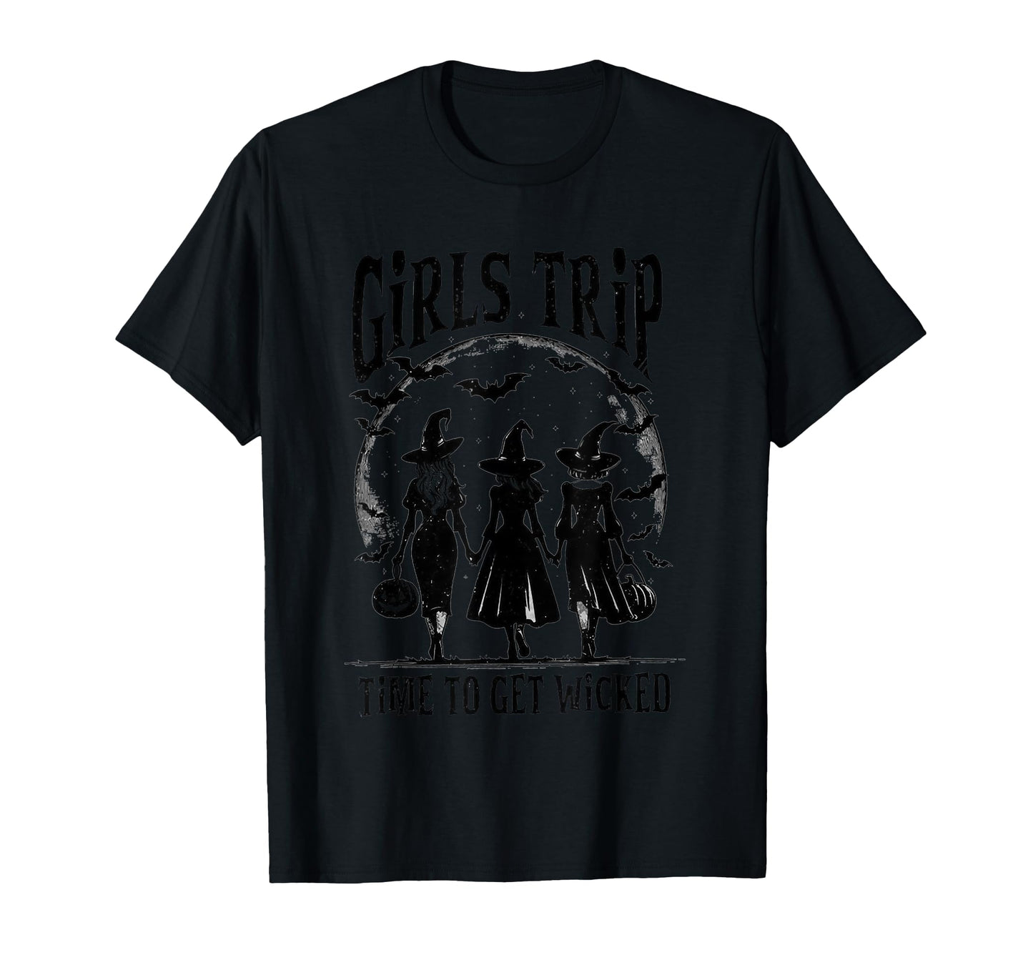 Girls Trip Time To Get Wicked - Witch Halloween T-Shirt
