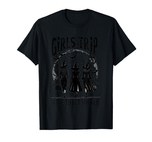 Girls Trip Time To Get Wicked - Witch Halloween T-Shirt