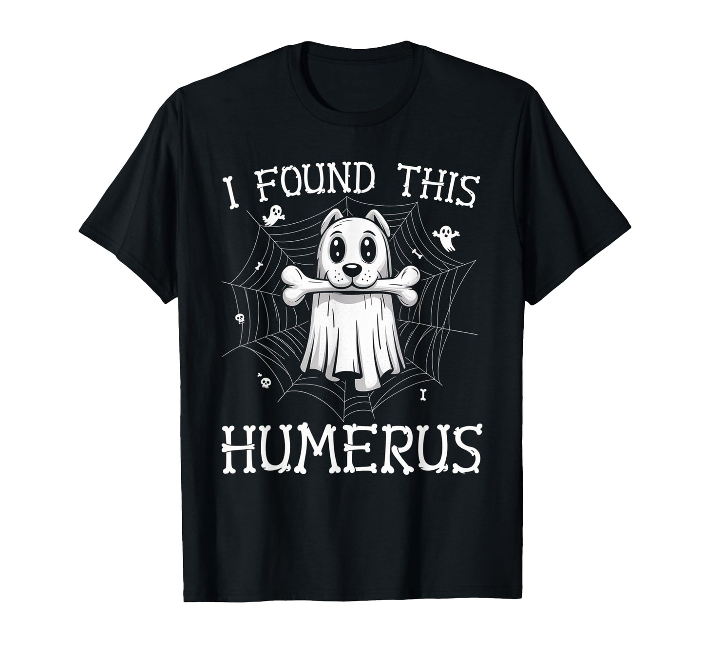 I Found This Humerus Ghost Dog Funny Halloween Bone Graphic T-Shirt