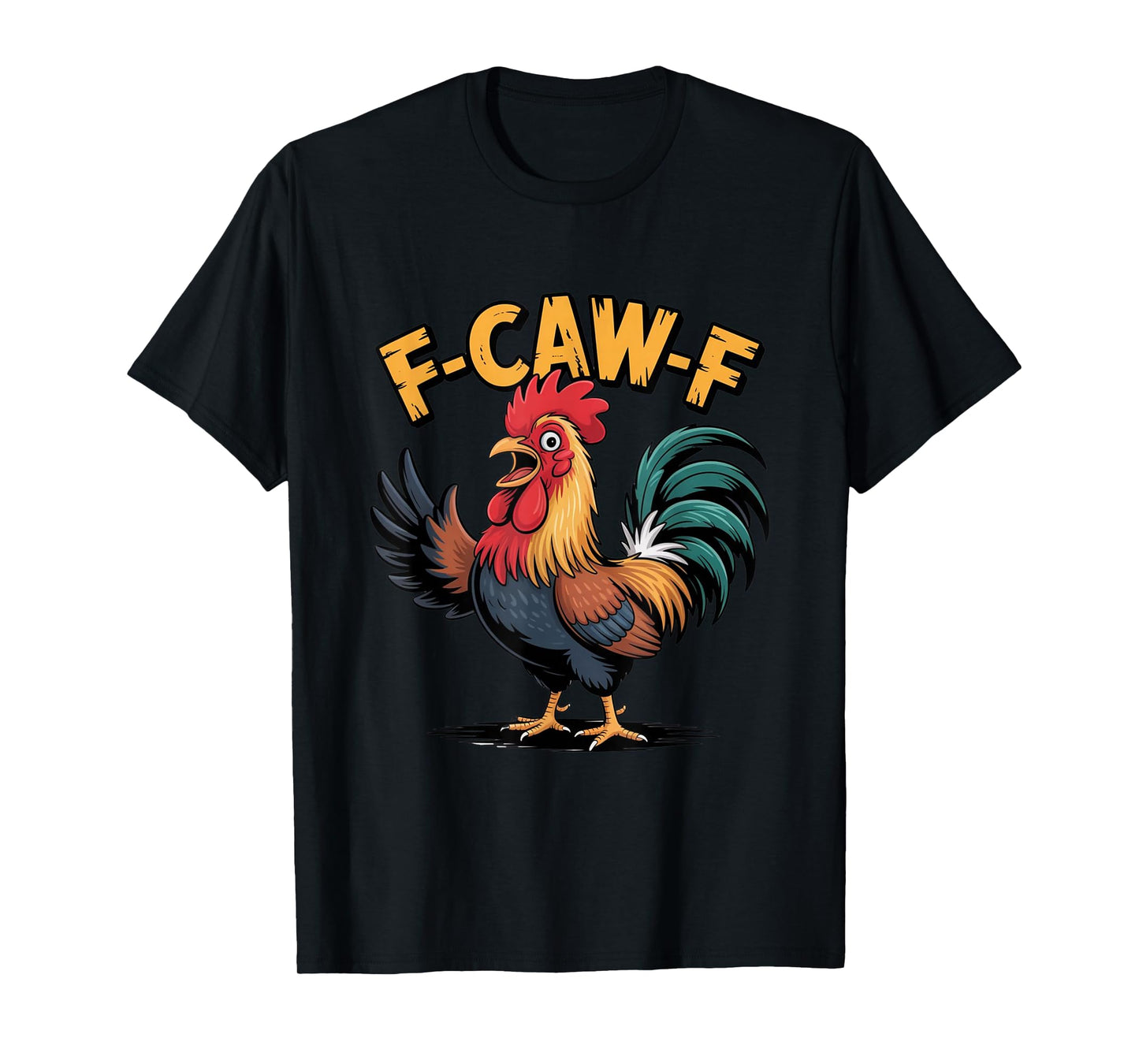 F-Caw-F Funny Chicken FCAWF Humor Quote Rooster Meme T-Shirt