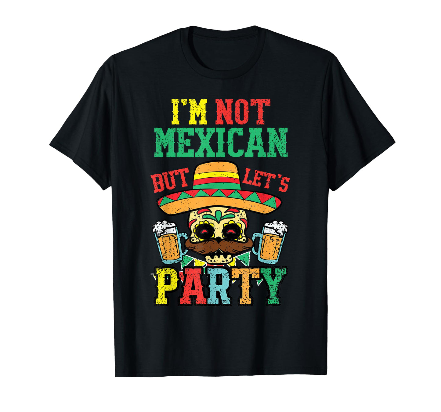 Im Not Mexican But Lets Party Cinco De Mayo Funny Fiesta T-Shirt