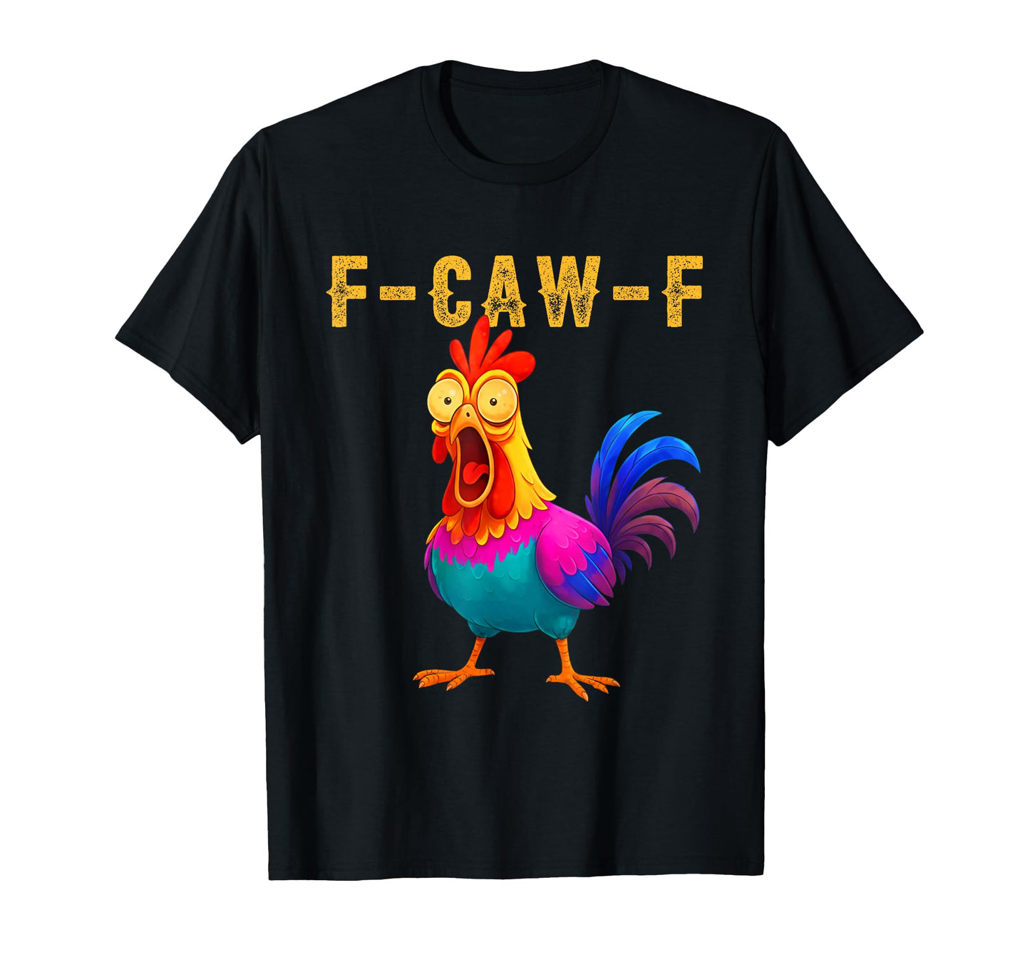 Funny F-Caw-F Chicken FCAWF Colorful Chicken T-Shirt