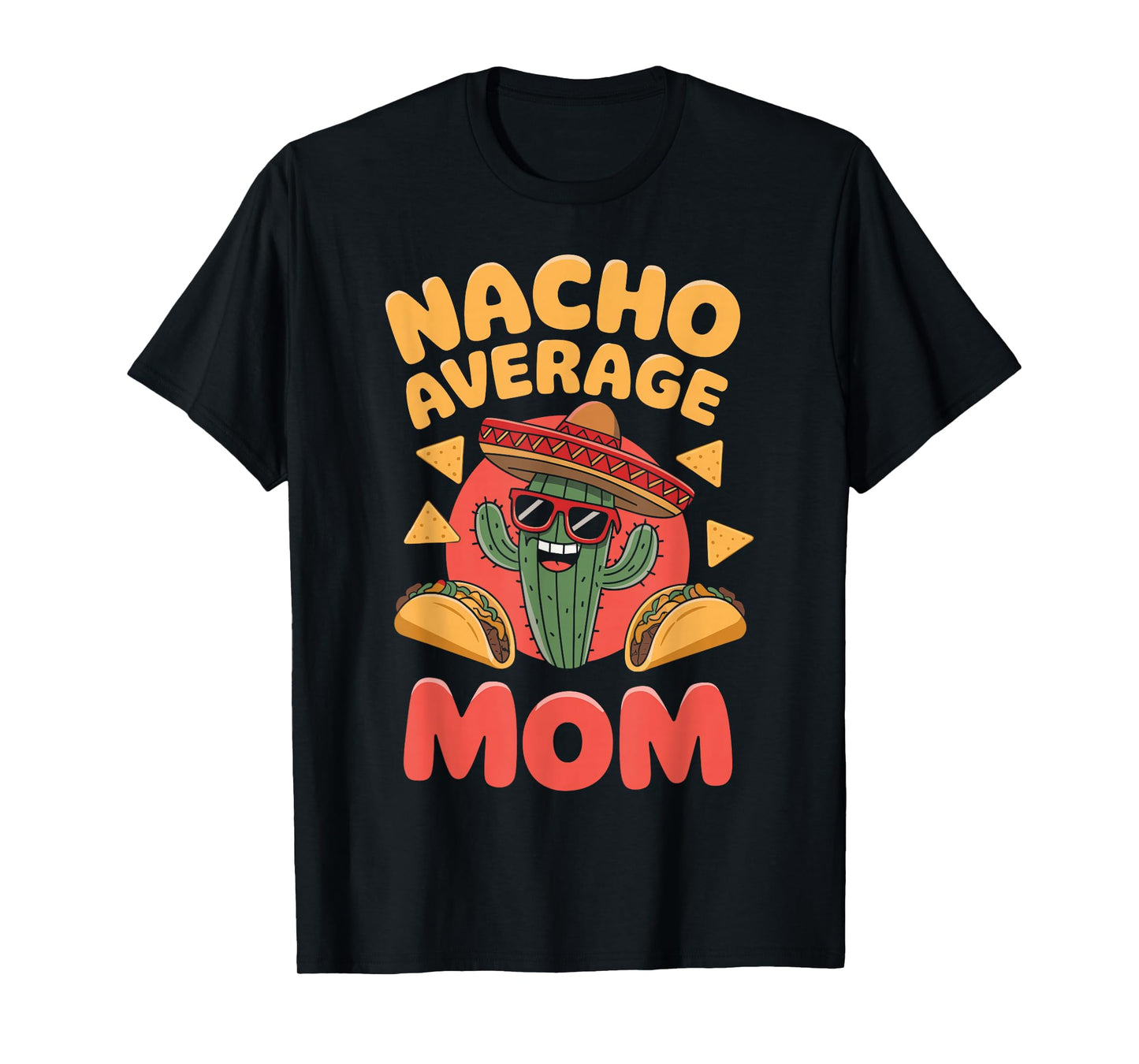 Nacho Average Mom Funny Taco Day Fiesta Party Mexican Food T-Shirt