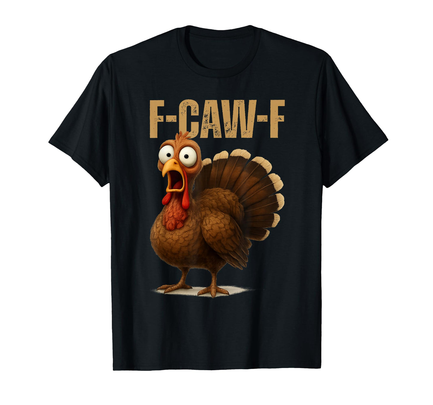 F-Caw-F Chicken Thanksgiving Funny F-Caw-F Quote Turkey Meme T-Shirt