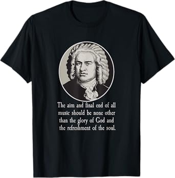 Johann Sebastian Bach Quote T-Shirt - Men's Adult Unisex Classic Fit Black Short Sleeve Music T-Shirt - Small