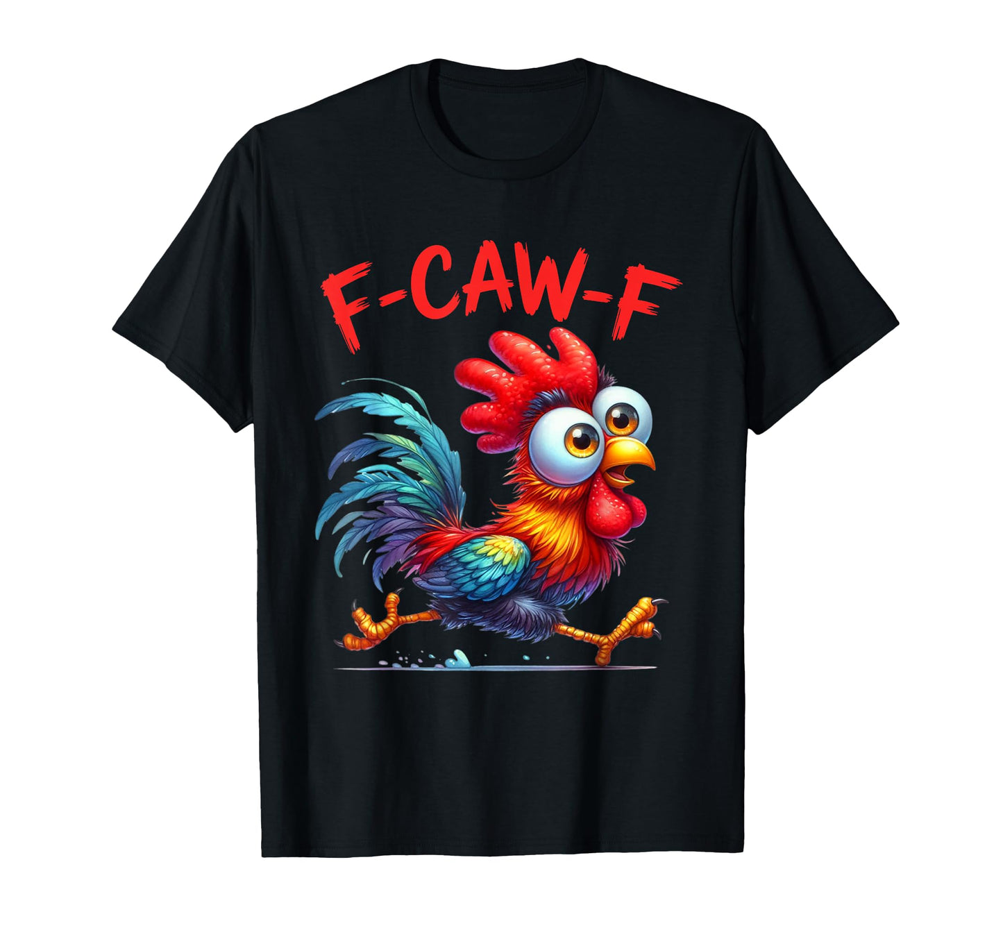 F Caw F Funny Chicken Humor F Caw F Quote Rooster Meme T-Shirt