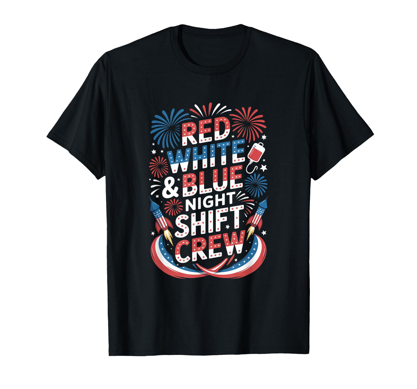 Red White Blue Patriotic Night Shift Nurse Crew 4th Of July T-Shirt