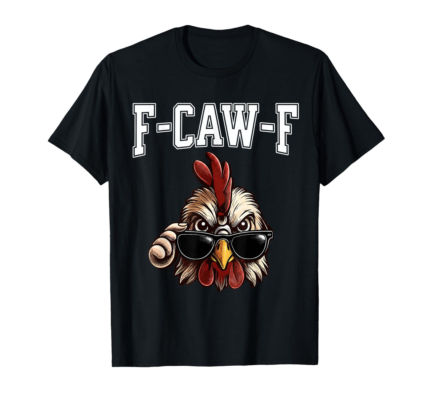 F-CAW-F Chicken Naughty Bird Lovers Meme Funny Sarcastic T-Shirt