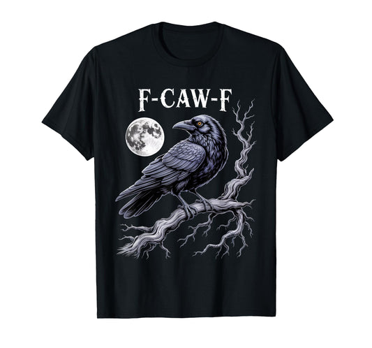 Dark Humor Crow F Caw F Dark Side Theme Design T-Shirt