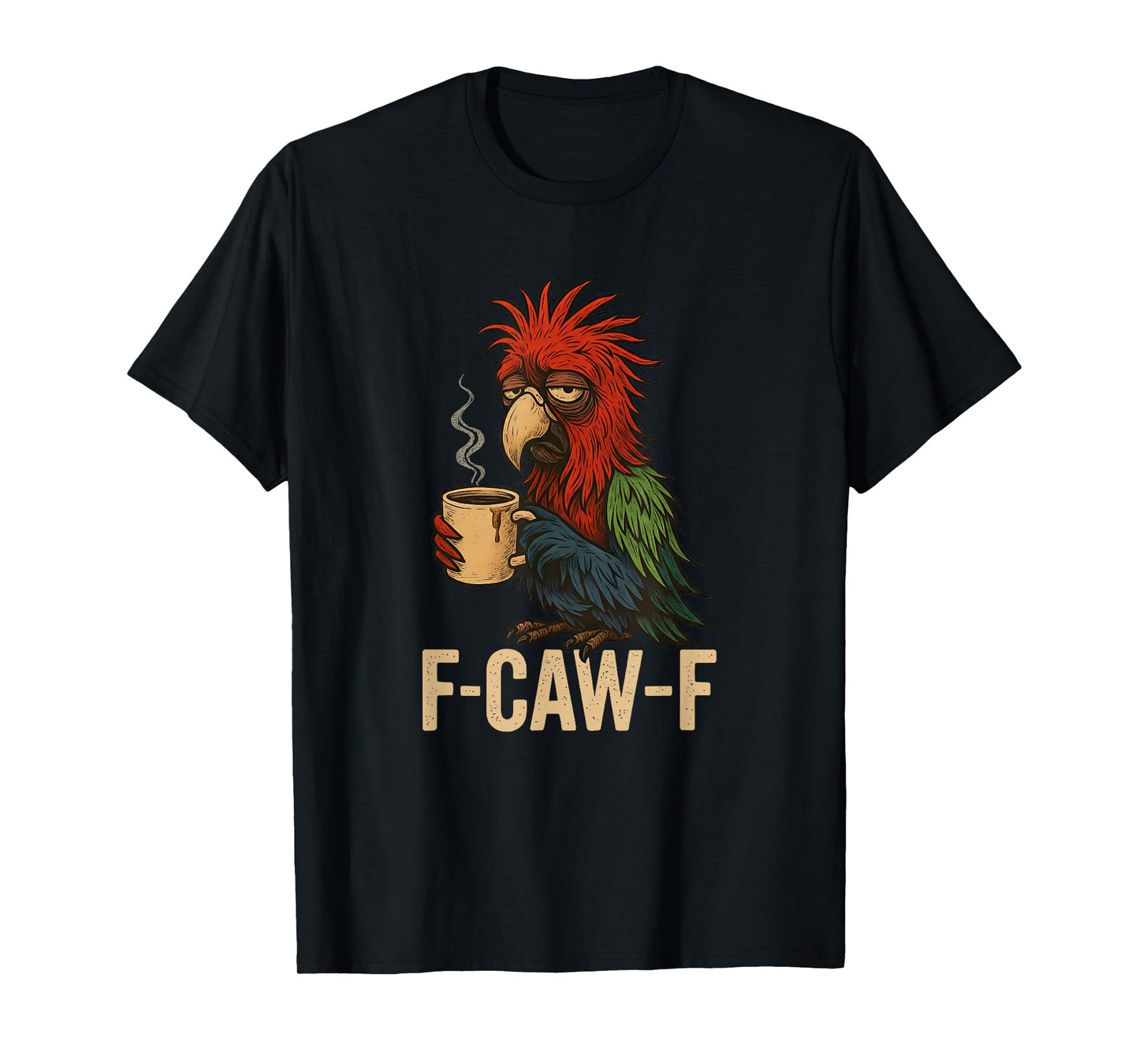 FCawF Macaw Parrot - Funny Tired Bird Drinking Coffee Meme T-Shirt