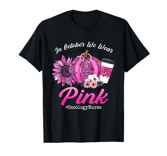 Oncology Nurse In October We Wear Pink Breast Cancer Fall T-Shirt