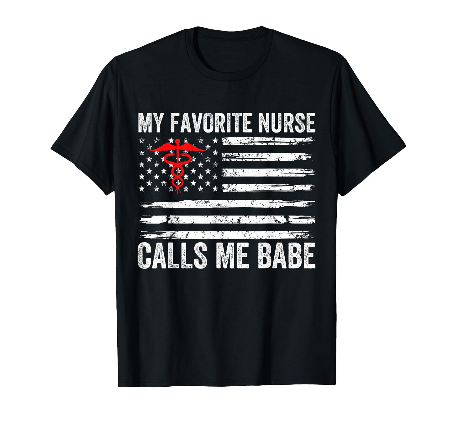 My Favorite Nurse Calls Me Babe American Flag For Boyfriend T-Shirt