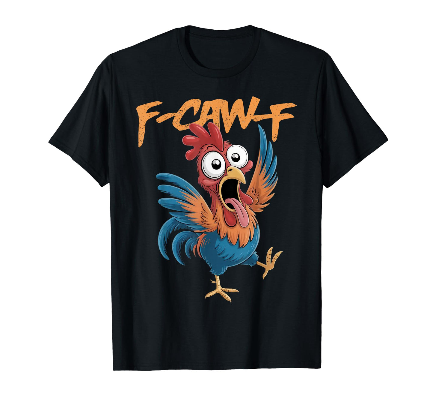 F-Caw-F Funny Chicken Humor F-Caw-F Quote Rooster Meme T-Shirt