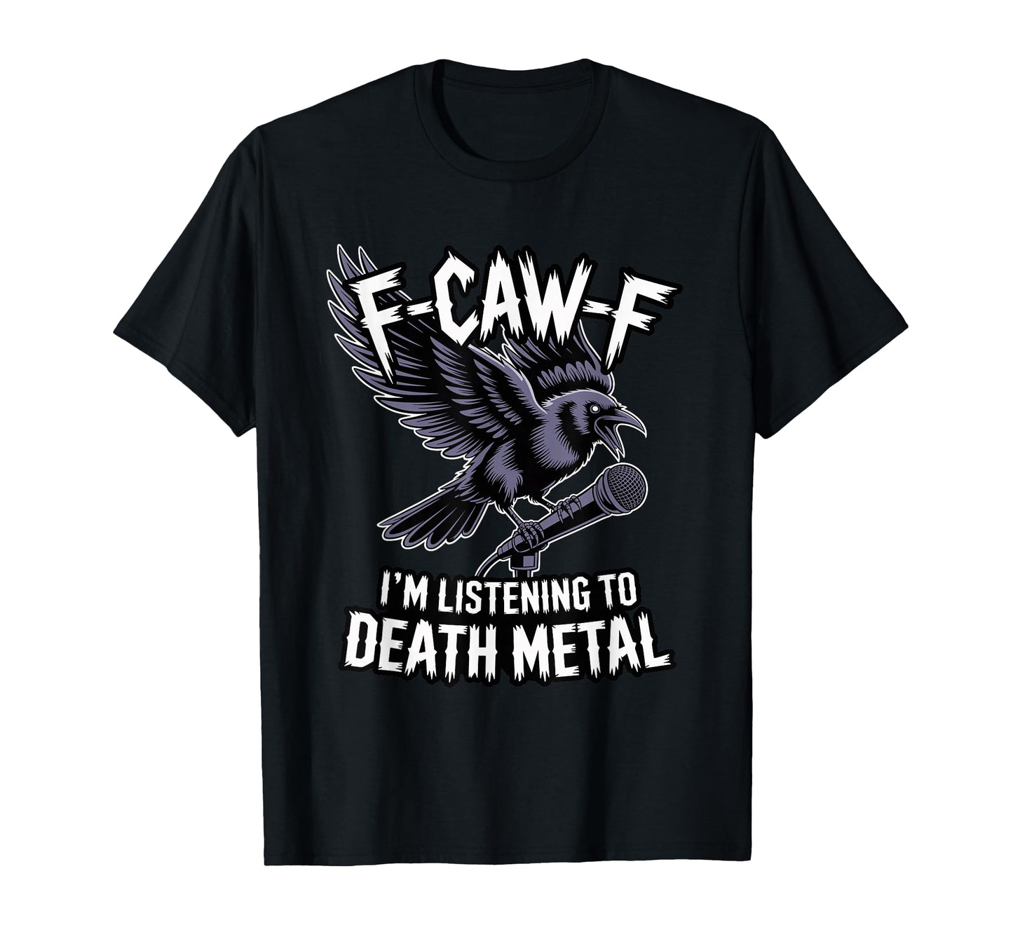 F-Caw-F Crow Blackbird FCAWF Death Metal Music Metalhead T-Shirt