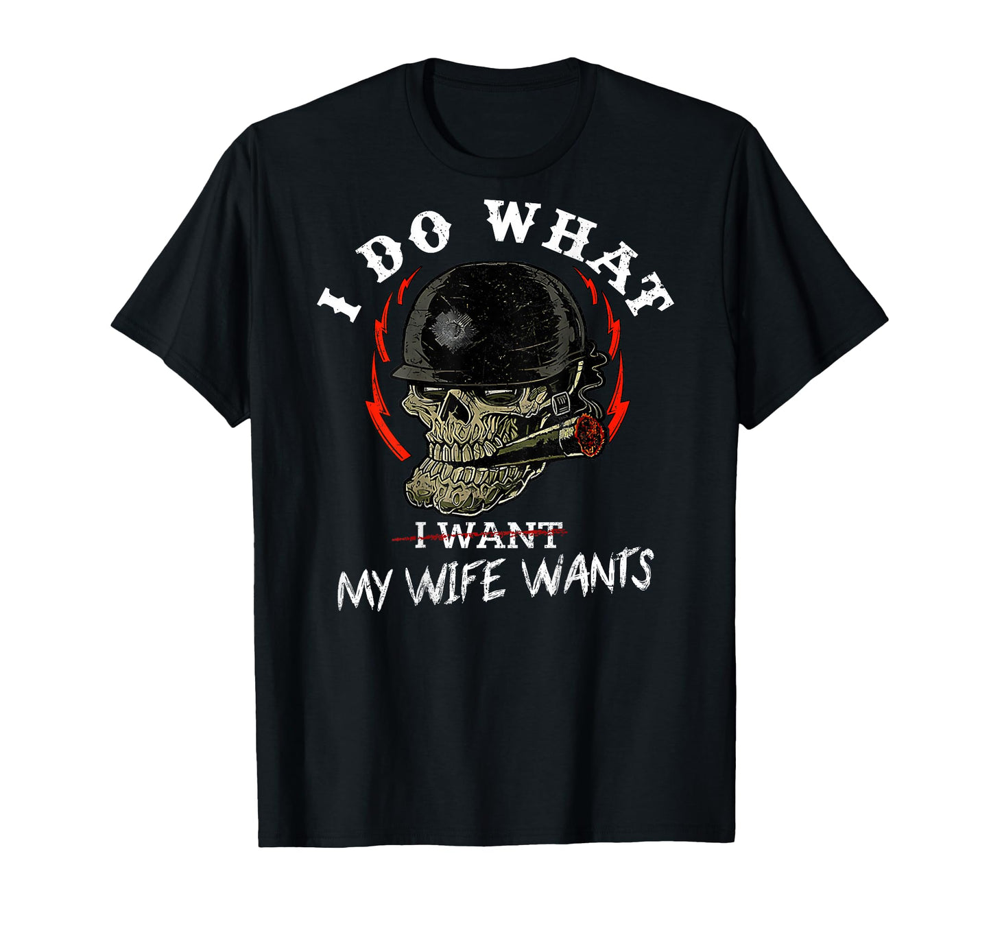I Do What My Wife's Want Skull Husband Military (ON Back) T-Shirt