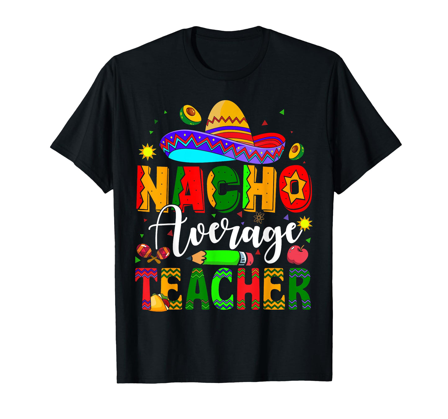 Nacho Average Teacher Mexican Teacher Cinco de Mayo Fiesta Men Women Girls Kids T-Shirt