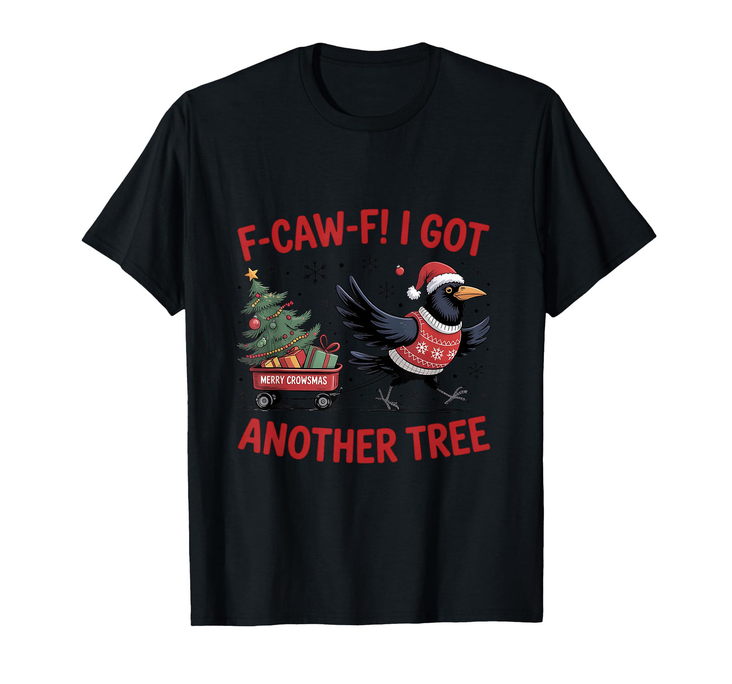 Quote Rooster F-Caw-F I got Another Tree Chicken Christmas T-Shirt