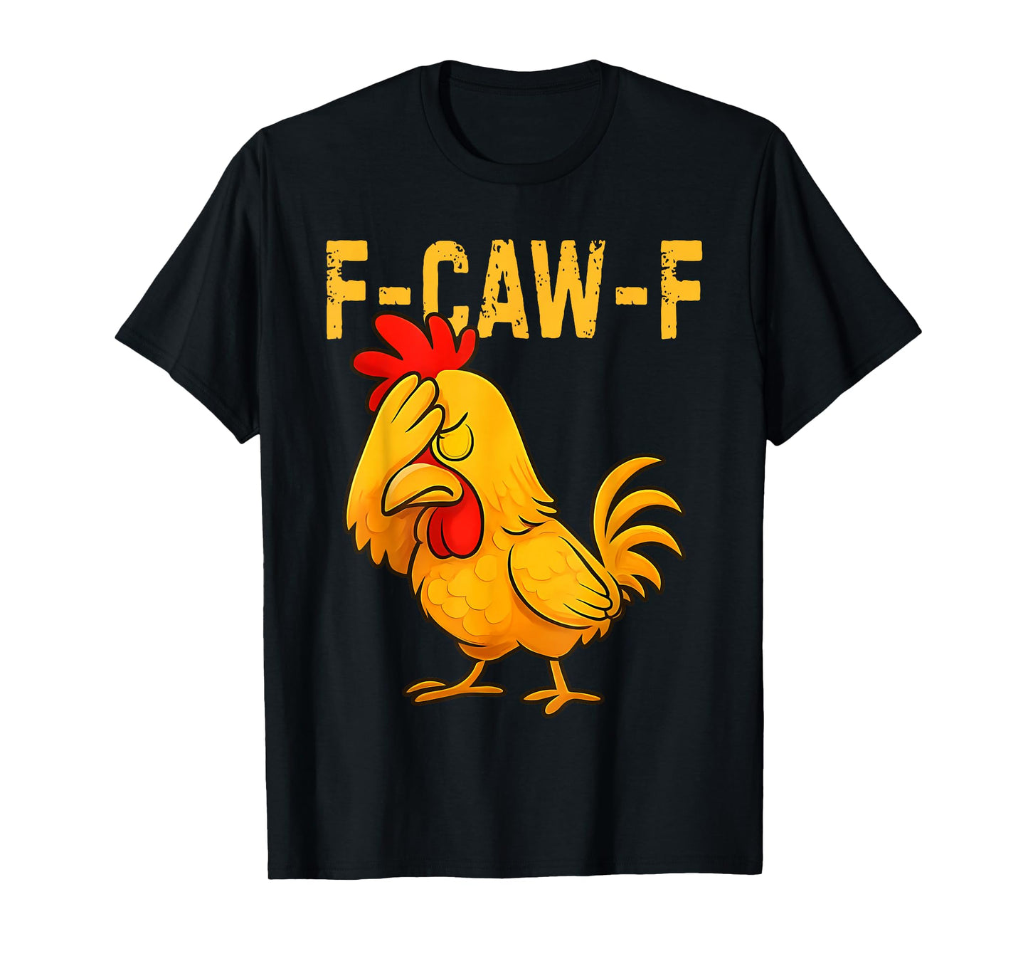 Funny Quote Rooster Meme F-Caw-F Chicken FCAWF Chicken T-Shirt