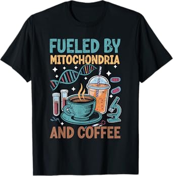 Funny Biology Teacher Science Fueled By Mitochondria Coffee T-Shirt