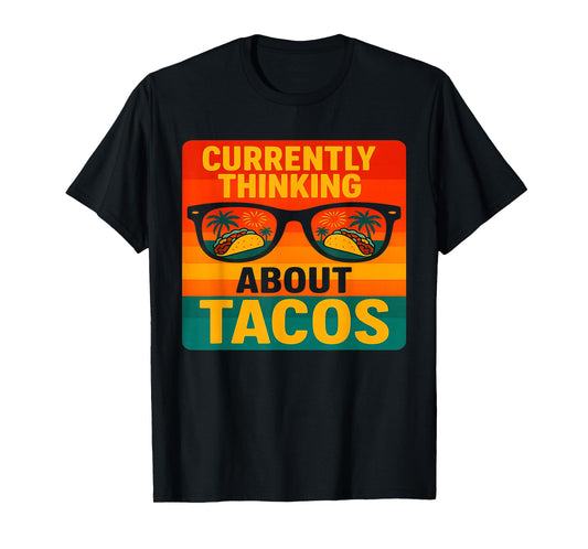 Currently Thinking About Tacos Mexican Food Taco Lover T-Shirt