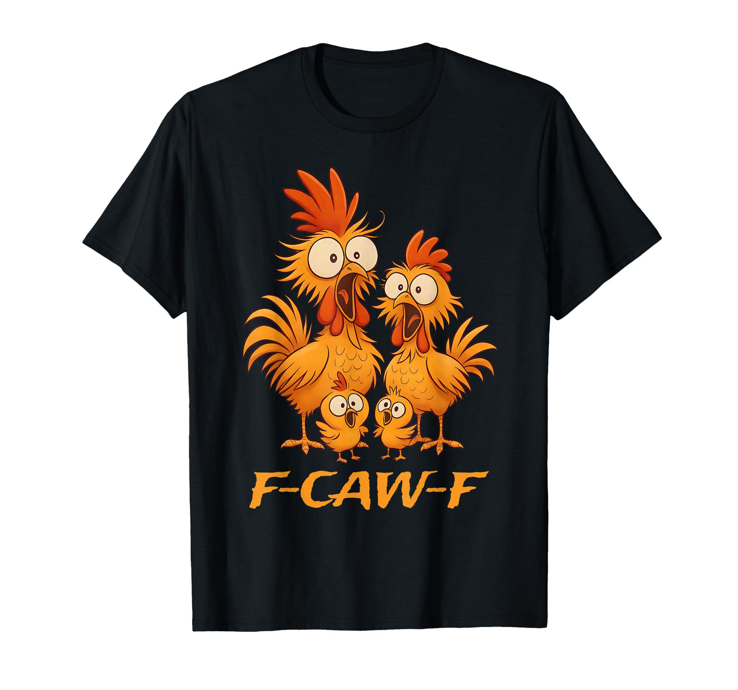 Funny F-Caw-F Rooster Chicken Family Graphic for Man Woman T-Shirt