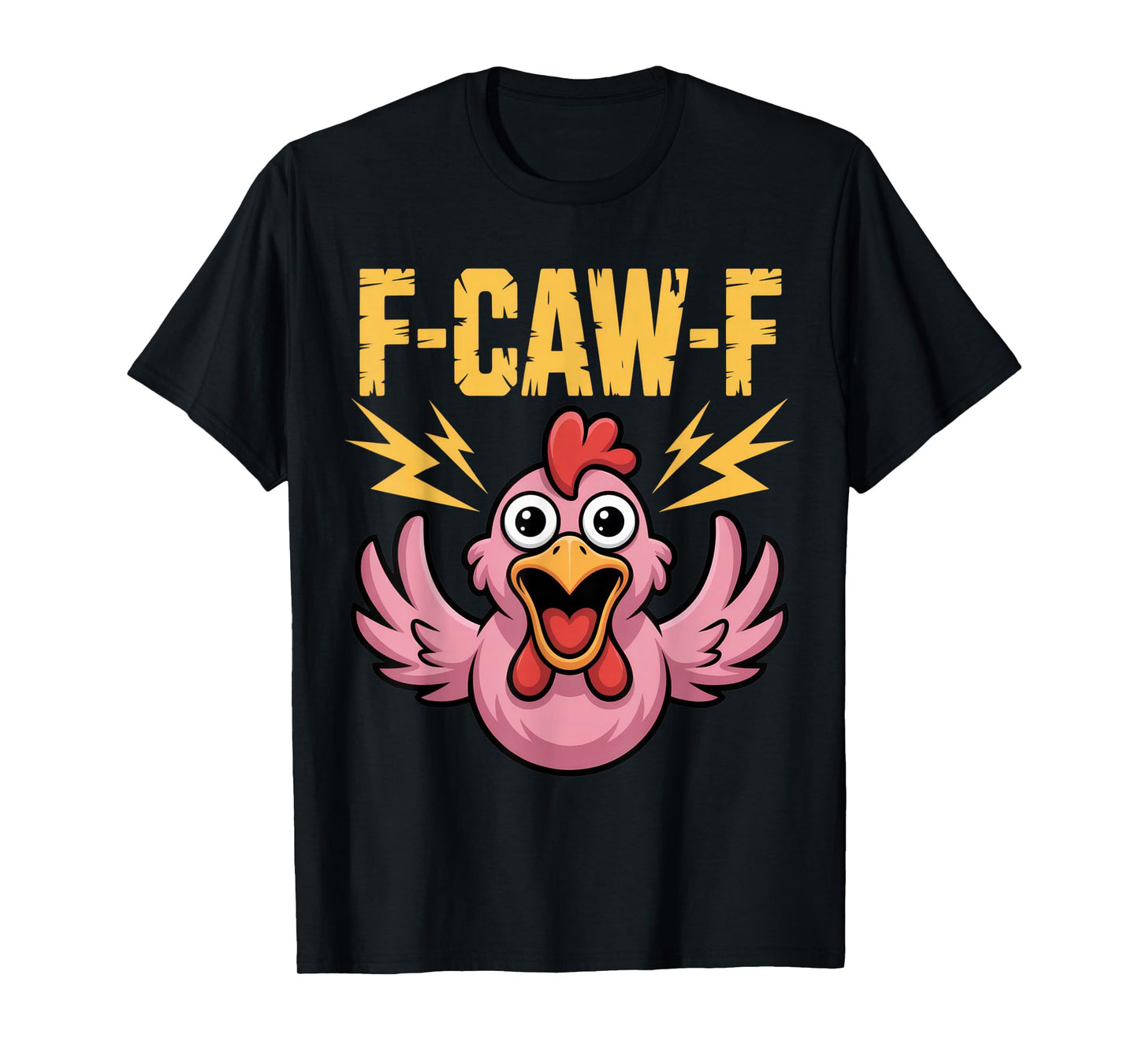 F-CAW-F Funny Sarcastic Quote for Chicken Lovers T-Shirt