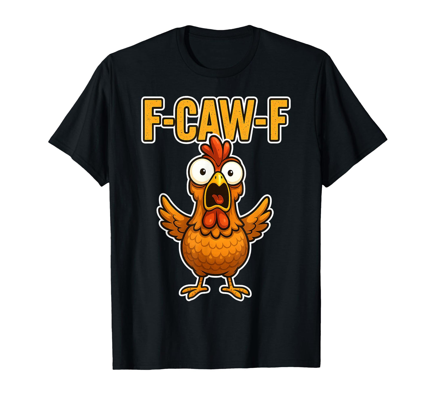 F-CAW-F Funny Chicken FCAWF Sarcasm Irony Humour F CAW F T-Shirt