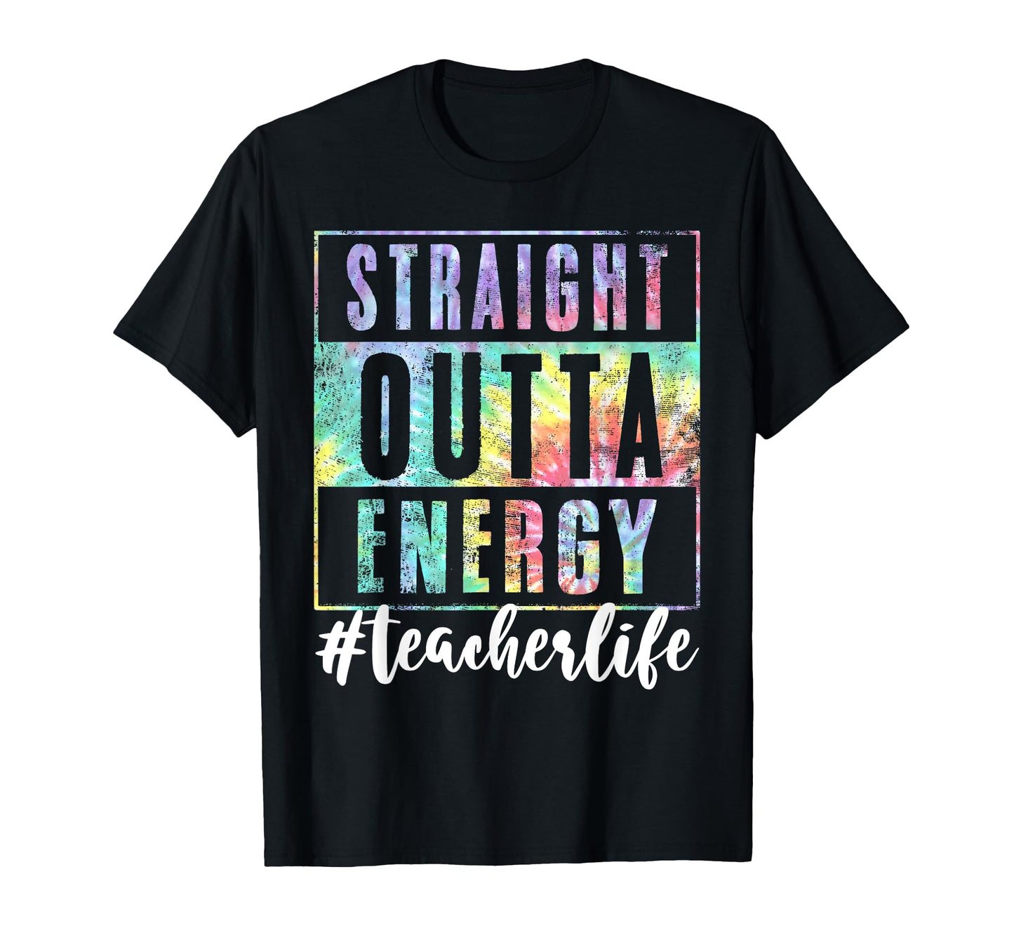 Teacher Straight Outta Energy Teach Life Tie Dye for Women T-Shirt
