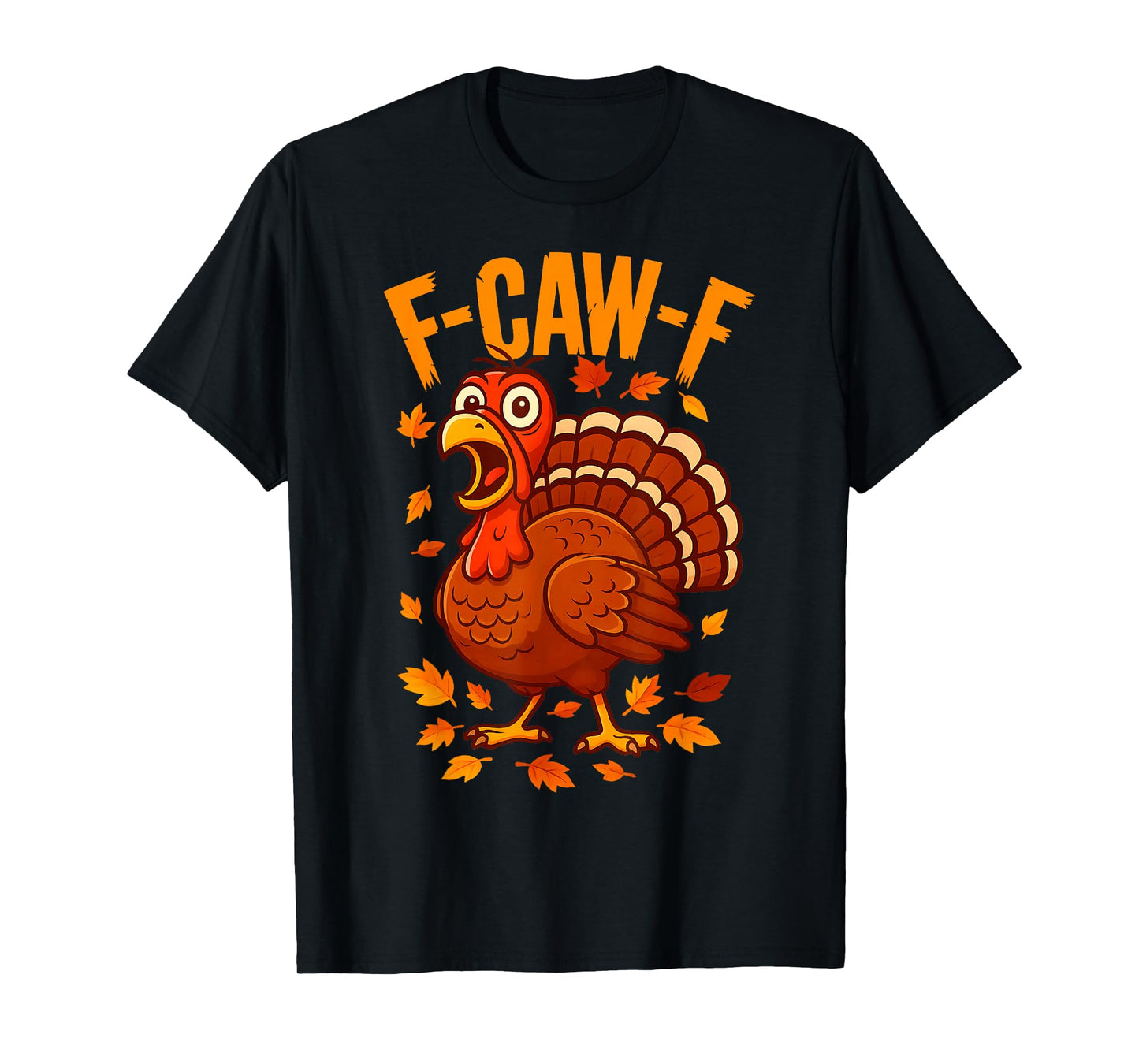 F-Caw-F Funny Turkey Thanksgiving Humor Quote Turkey Meme T-Shirt