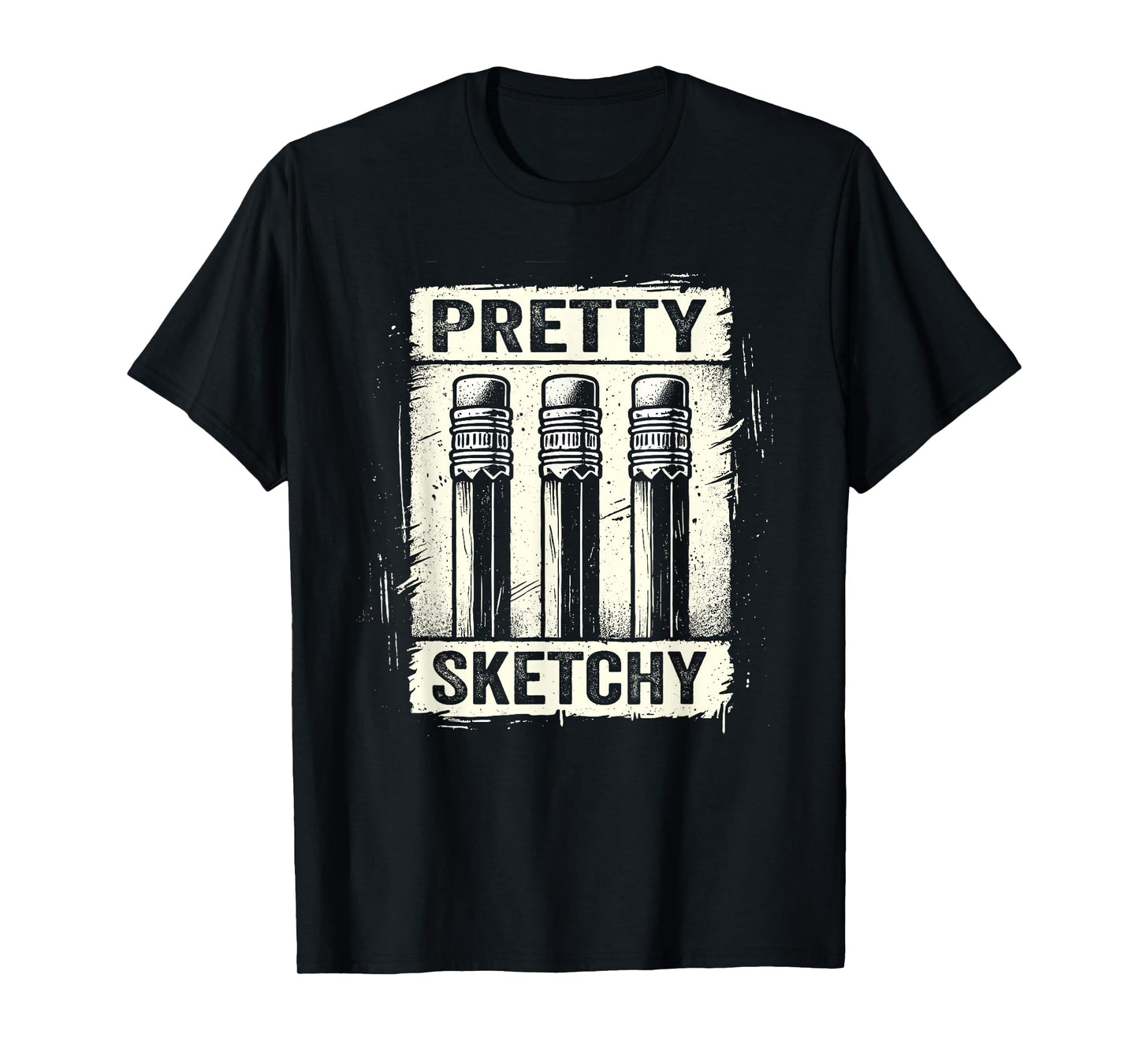 Pretty Sketchy Artist Pencils Sketch Sketching Paint Artist T-Shirt