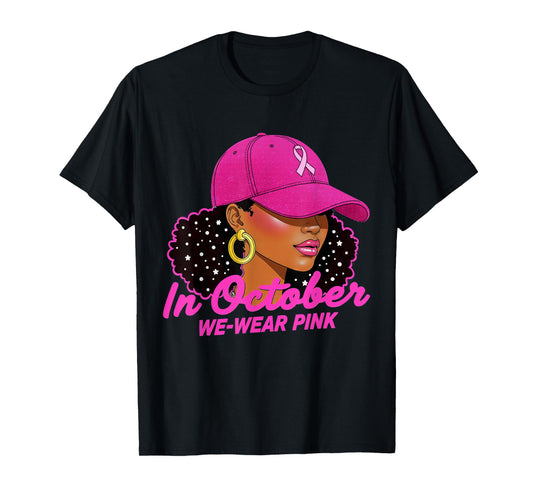 Black Women Breast Cancer Awareness in October We Wear Pink T-Shirt