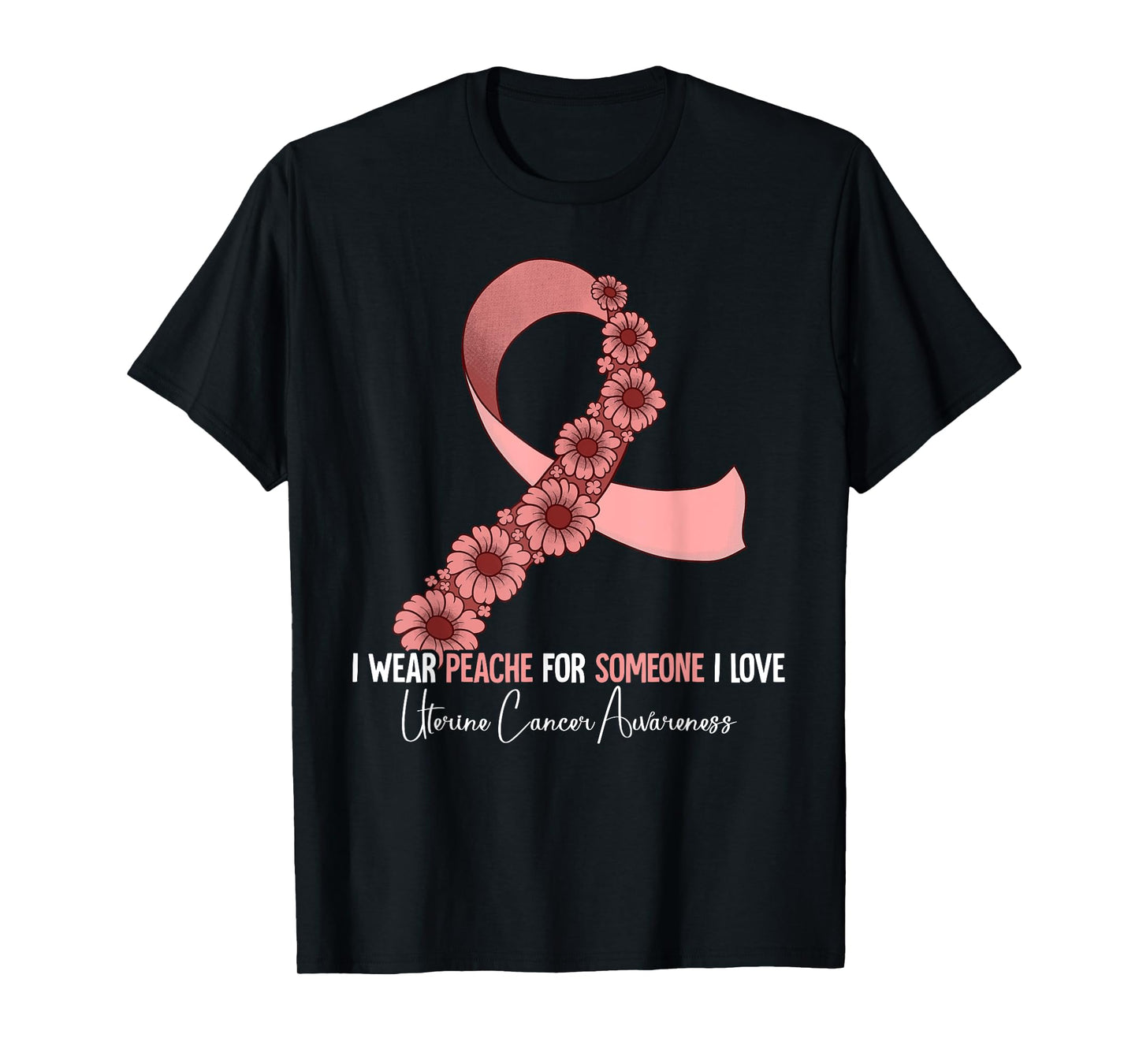 I Wear Peach For Uterine Cancer Awareness T-Shirt