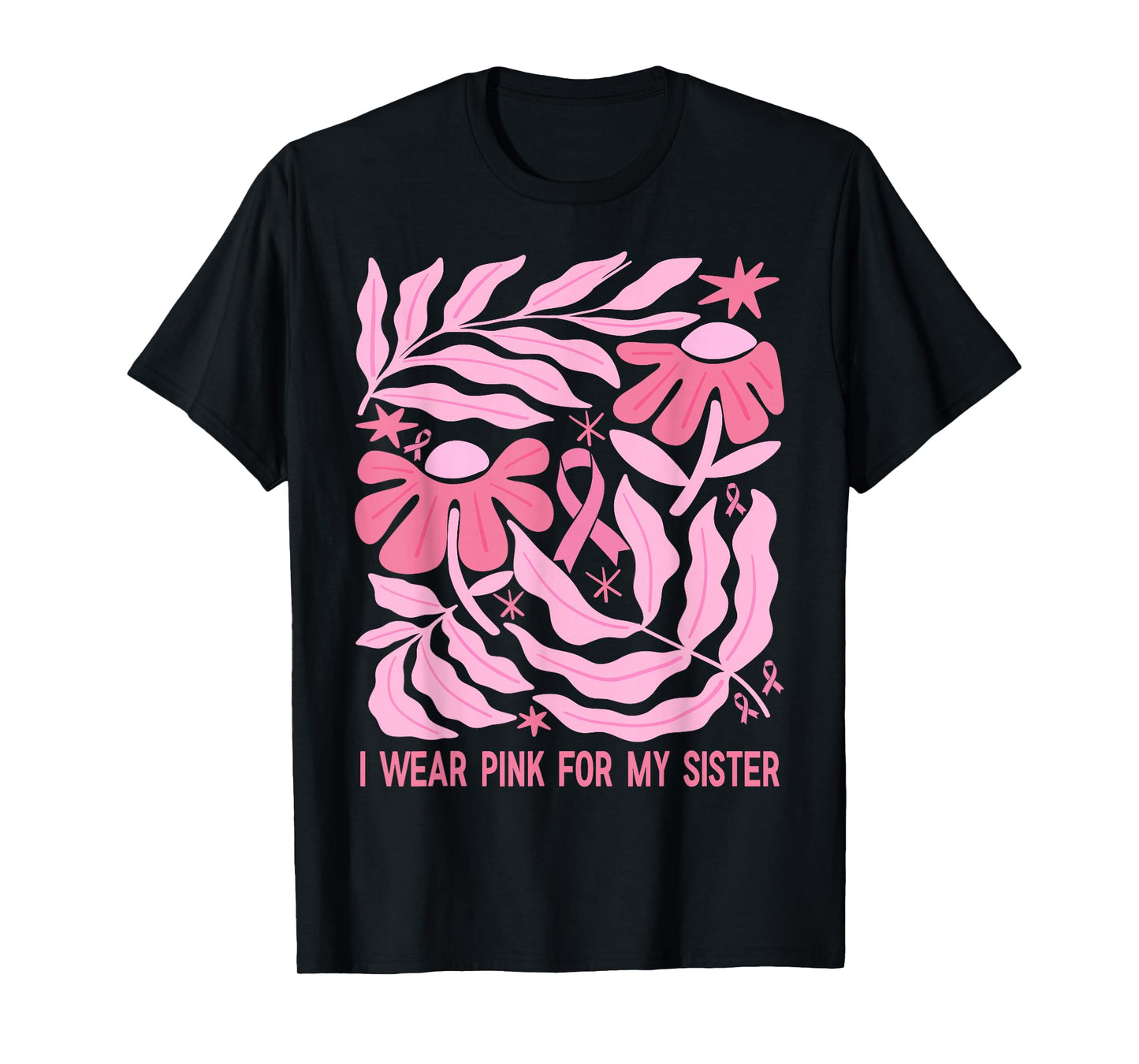 I wear pink for My Sister Breast Cancer awareness Floral Tee T-Shirt