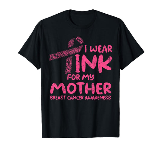 I Wear Pink for My Mom Mother Breast Cancer Awareness T-Shirt