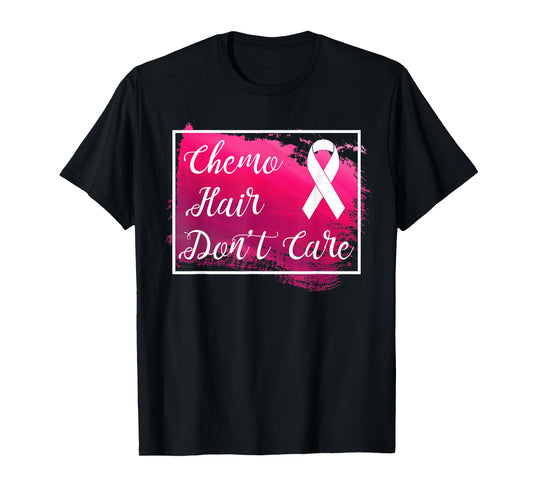 Chemo Hair Don't Care Cancer Awareness Survivor T-Shirt