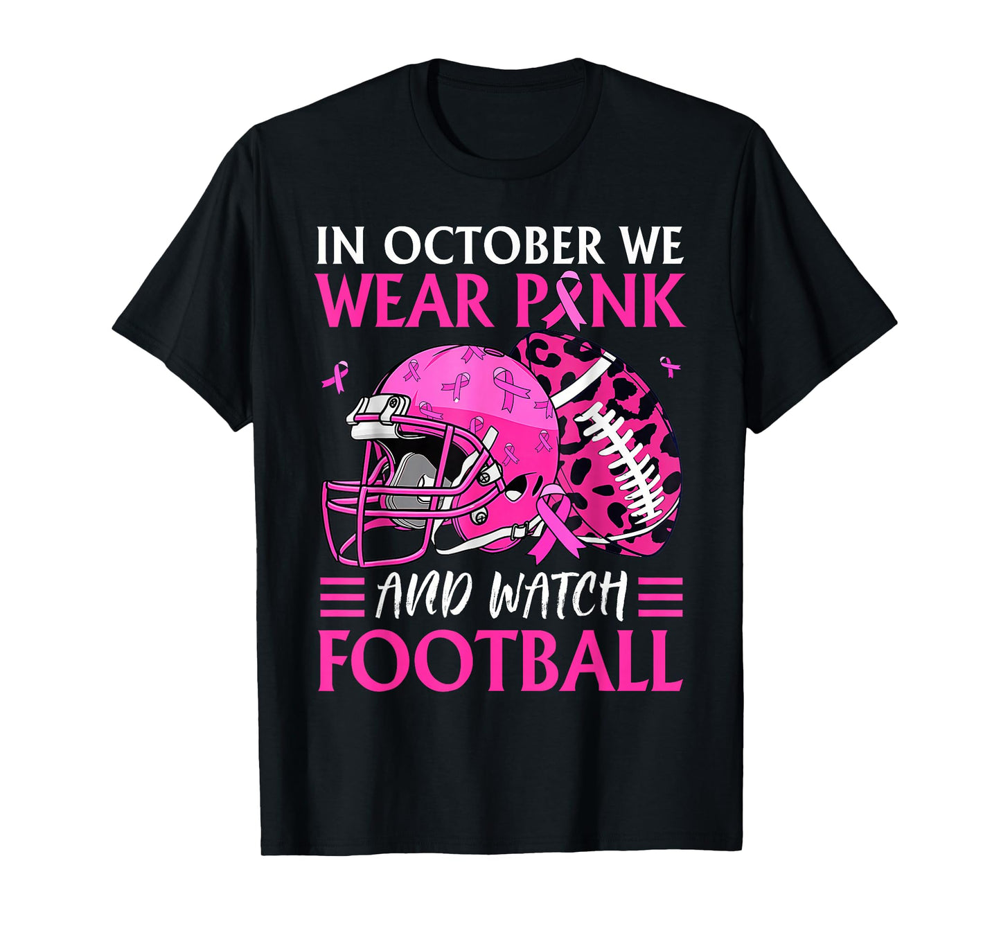 In October We Wear Pink and Watch Football Breast Cancer T-Shirt